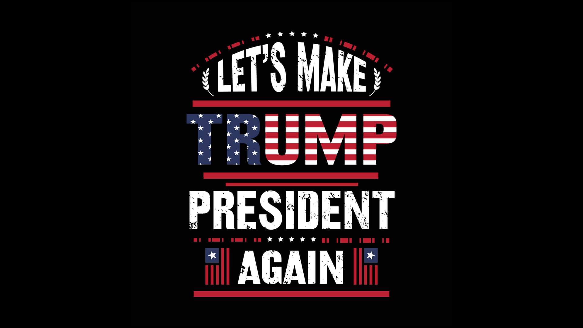 Let's Make Trump President again