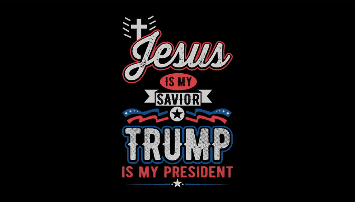 Jesus is my savior, Trump is my president